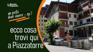 un posto dove vivere - 7 - ecco cosa trovi a piazzatorre